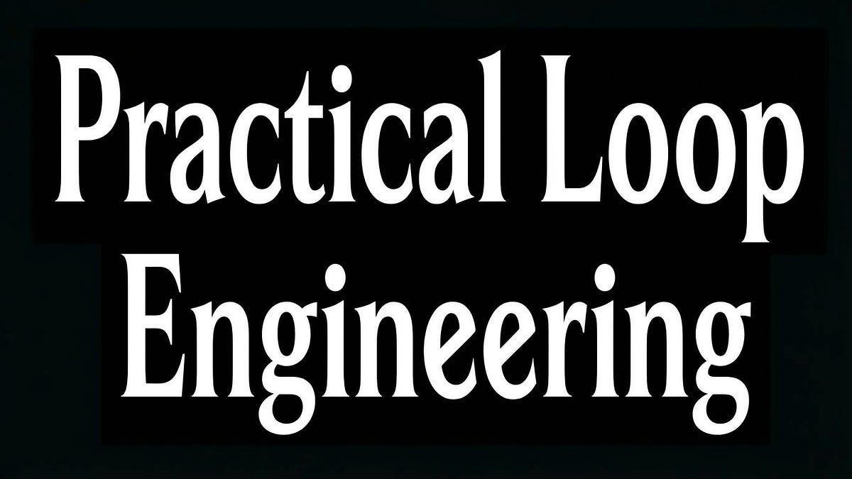 Practical Loop Engineering