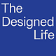 The Designed Life