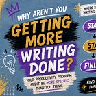 Why You Aren’t Getting More Writing Done