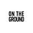On The Ground