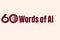 60 Words of AI