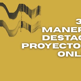 3 Maneras de Destacar tu Proyecto Creativo Online 