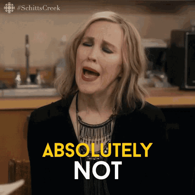 a woman from schitts creek says absolutely not with her mouth open a woman from schitts creek says absolutely not with her mouth open