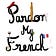 Pardon My French