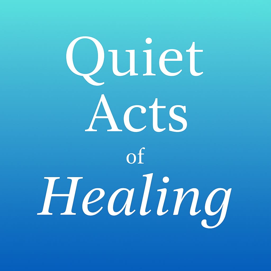 Quiet Acts of Healing