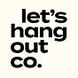 Let's Hang Out Co.'s avatar