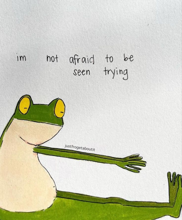 This may contain: a frog sitting on top of a green grass covered ground next to a quote that reads, i'm not afraid to be seen trying