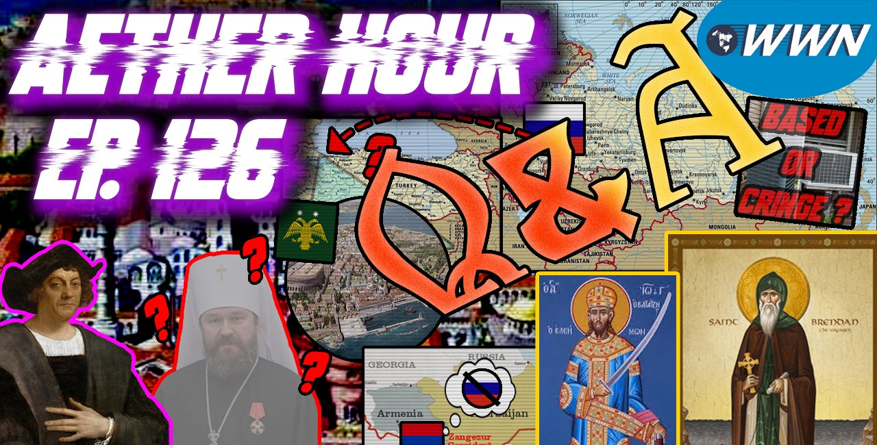Q&A #17! Our Geopol Backgrounds, Hilarion Alfeyev, the Future World Map, Air-Conditioning, & MORE! Aether Hour Ep. 126