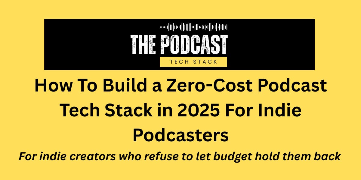 How To Build a Zero-Cost Podcast Tech Stack in 2025 For Indie Podcasters