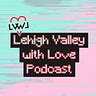 Lehigh Valley with Love Media