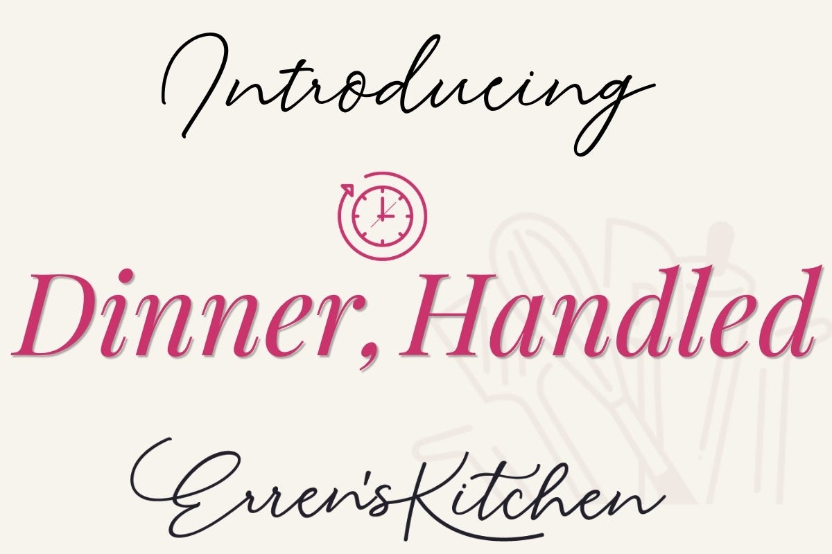 Text graphic with cursive and bold fonts reads: "Introducing Dinner, Handled Erren's Kitchen" with a small clock icon above the word "Dinner.