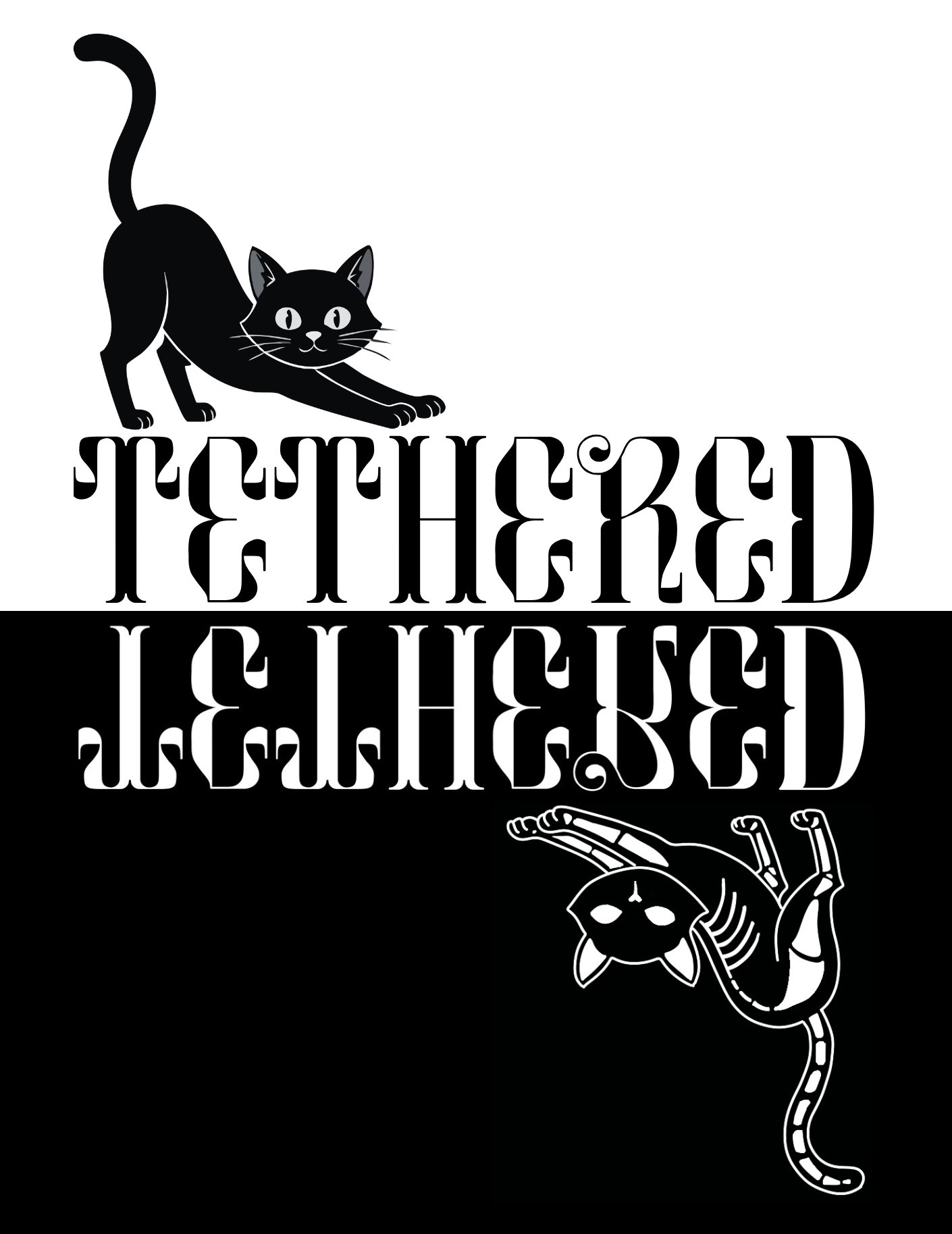 A monochrome image with white top half, black bottom half; the word Tethered reflected across both, and a cat stretching alive on the top and dead on the bottom A monochrome image with white top half, black bottom half; the word Tethered reflected across both, and a cat stretching alive on the top and dead on the bottom