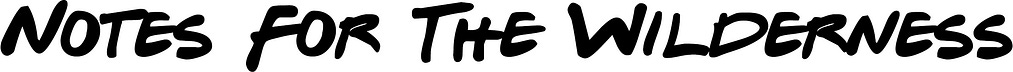 Notes For The Wilderness