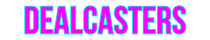 Dealcasters
