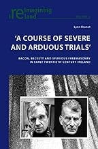 ‘A Course of Severe and Arduous Trials’: Bacon, Beckett and Spurious Freemasonry in Early Twentieth-Century Ireland (Reima...