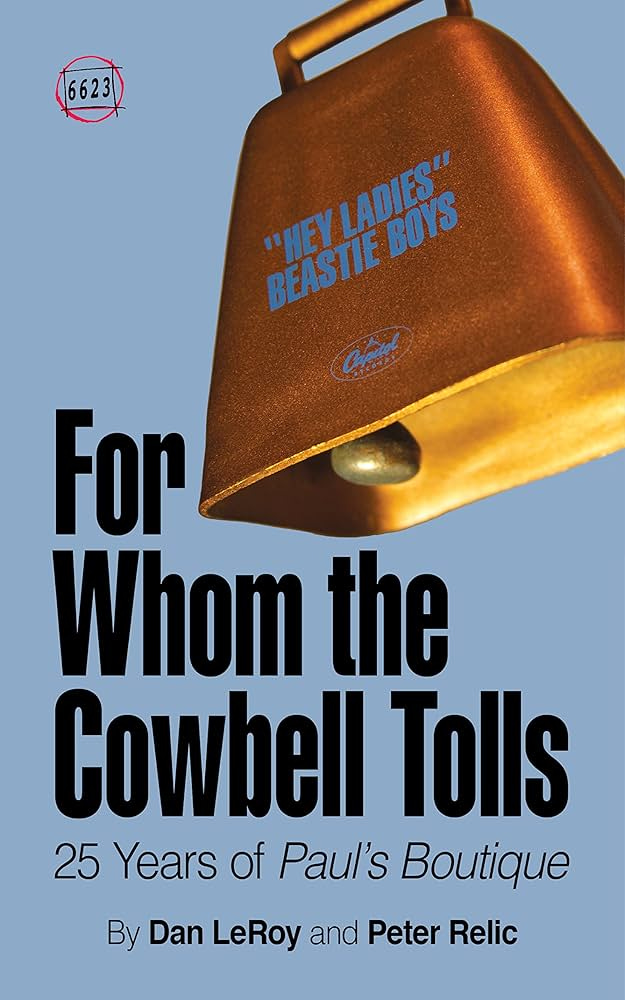For Whom the Cowbell Tolls: 25 Years of Paul's Boutique (66 & 2/3 Book 2)  See more
