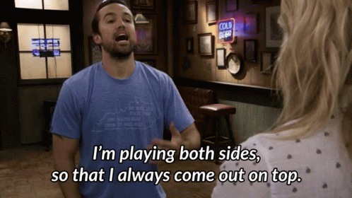 Im Playing Both Sides Its Always Sunny GIF - Im Playing Both Sides Both  Sides Its Always Sunny - Discover & Share GIFs