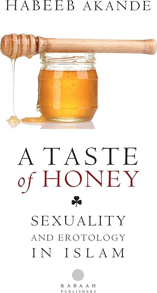 A Taste of Honey: Sexuality and Erotology in Islam (English and Hindi  Edition): Habeeb Akande: 9780957484511: Amazon.com: Books