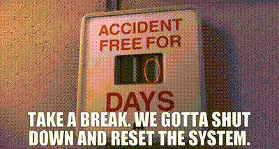 Image of Take a break. We gotta shut down and reset the system. Image of Take a break. We gotta shut down and reset the system.