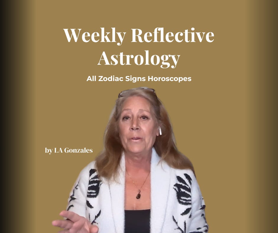 Weekly Reflection Astrology by LA Gonzales | Ascending Souls Journey Weekly Reflection Astrology by LA Gonzales | Ascending Souls Journey