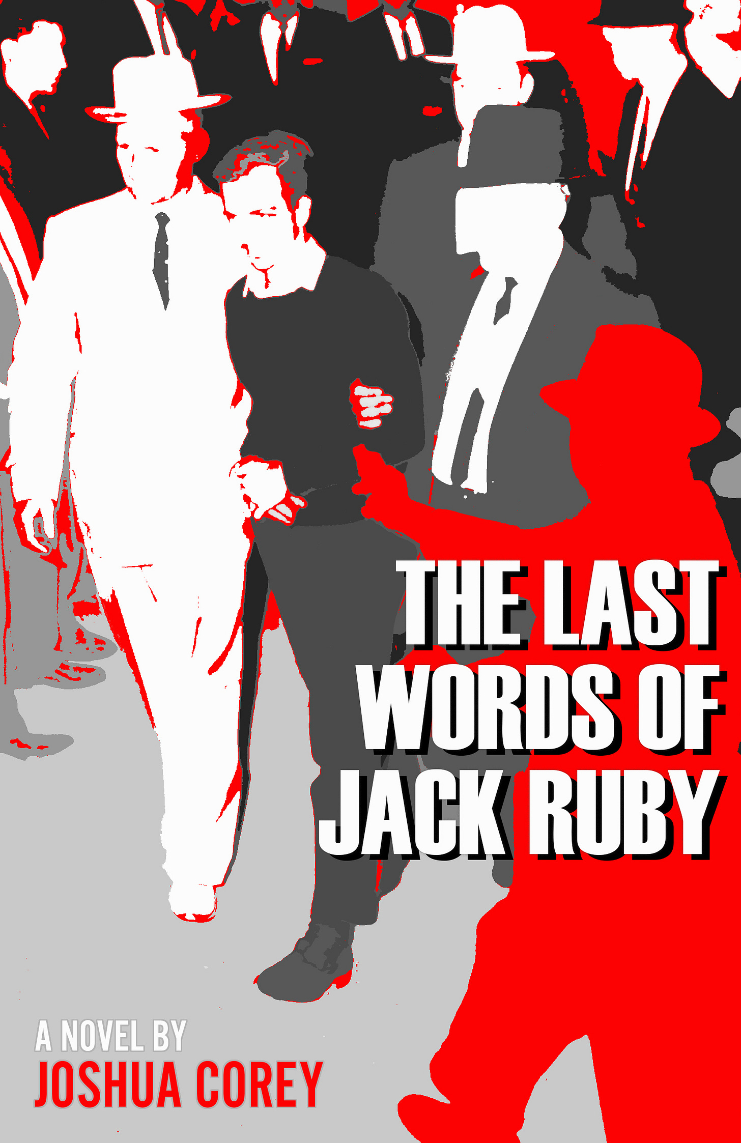 The Last Words of Jack Ruby - by Joshua Corey