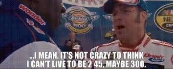 YARN | ...I mean, it's not crazy to think I can't live to be ...