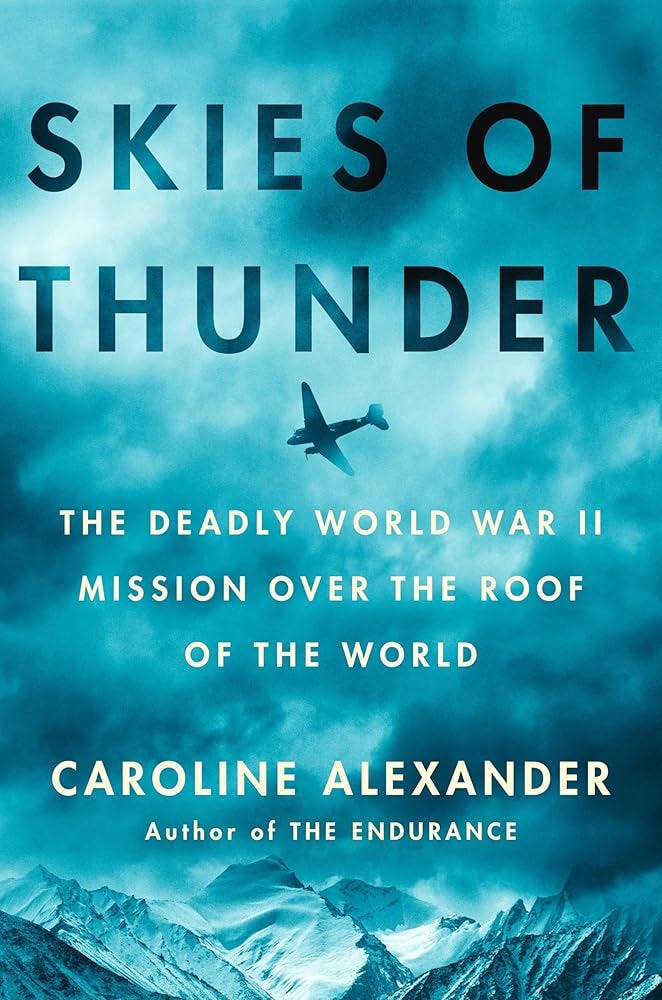 Skies of Thunder: The Deadly World War II Mission Over the Roof of the  World: Alexander, Caroline: 9781984879233: Books - Amazon.ca