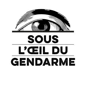 SOUS L'ŒIL DU GENDARME