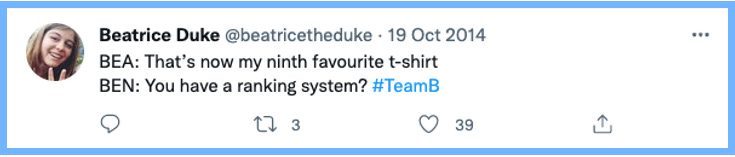 BEA: That's now my ninth favourite t-shirt | BEN: You have a ranking system? #TeamB