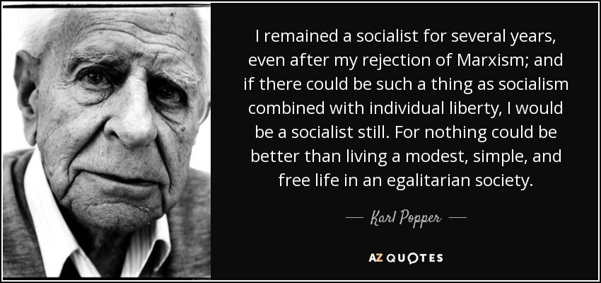 Karl Popper quote: I remained a socialist for several years, even after  my...