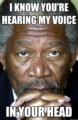 I know you're hearing my voice In your head - Morgan Freeman - quickmeme