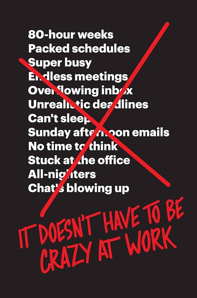It Doesn't Have to Be Crazy at Work: Fried, Jason, Hansson, David  Heinemeier: 9780062874788: Amazon.com: Books
