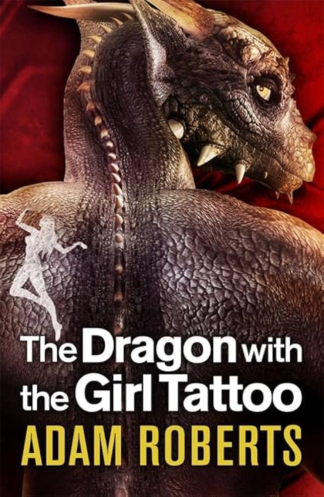 The Dragon with the Girl Tattoo: Roberts, Adam: 9780575100916: Amazon.com:  Books