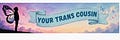 Your Trans Cousin