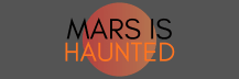 Mars Is Haunted