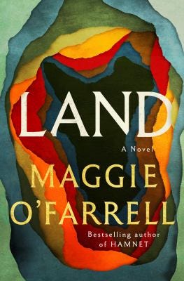 Land: A Novel by Maggie O’Farrell