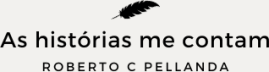 As histórias me contam - Roberto Campos Pellanda