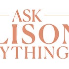 Ask Alison Anything #1
