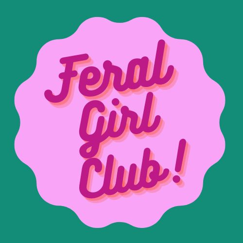 Feral Girl Club 