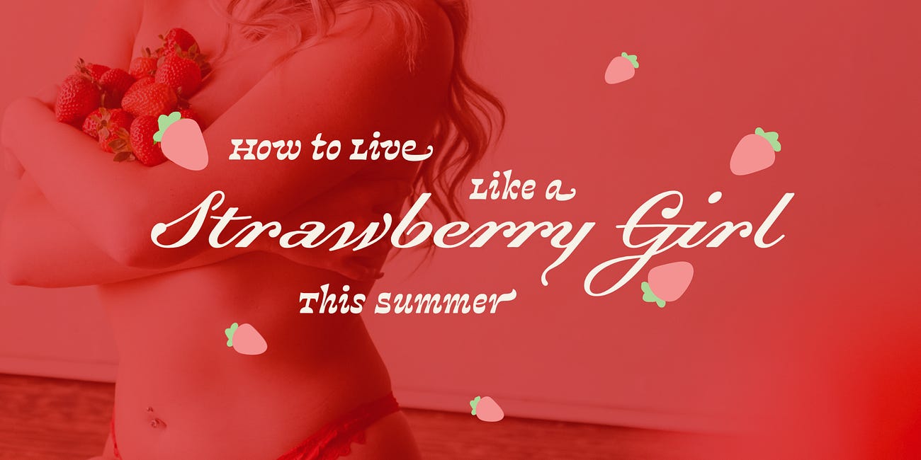 how to live like a strawberry girl this summer
