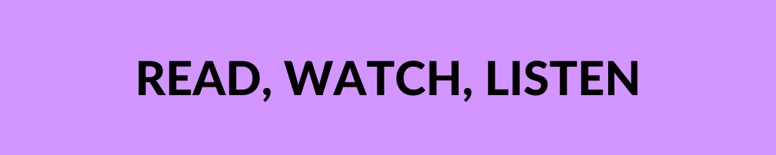 Black text on a purple background says, 'READ, WATCH, LISTEN'.