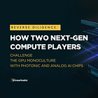 Reverse Diligence: How Two Next-Gen Compute Players Challenge the GPU Monoculture with Photonic and Analog AI Chips