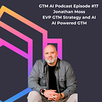 GTM AI Podcast & Newsletter