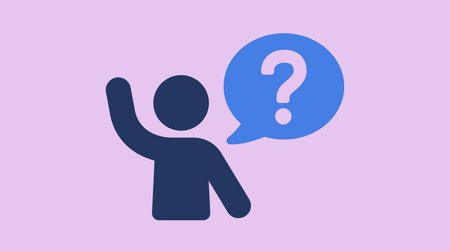 A solid graphic of a person’s torso with their hand raised and a thought bubble to the right with a question mark in it. A solid graphic of a person’s torso with their hand raised and a thought bubble to the right with a question mark in it.