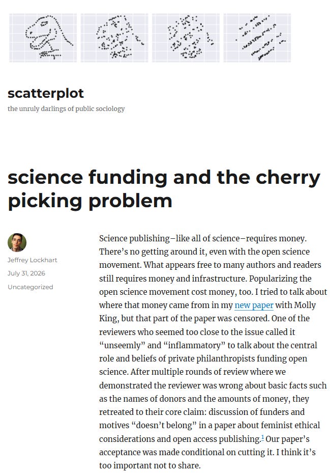Science publishing–like all of science–requires money. There's no getting around it, even with the open science movement. What appears free to many authors and readers still requires money and infrastructure. Popularizing the open science movement cost money, too. I tried to talk about where that money came from in my new paper with Molly King, but that part of the paper was censored. One of the reviewers who seemed too close to the issue called it 