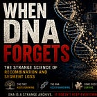 When DNA Forgets: The Strange Science of Recombination and Segment Loss