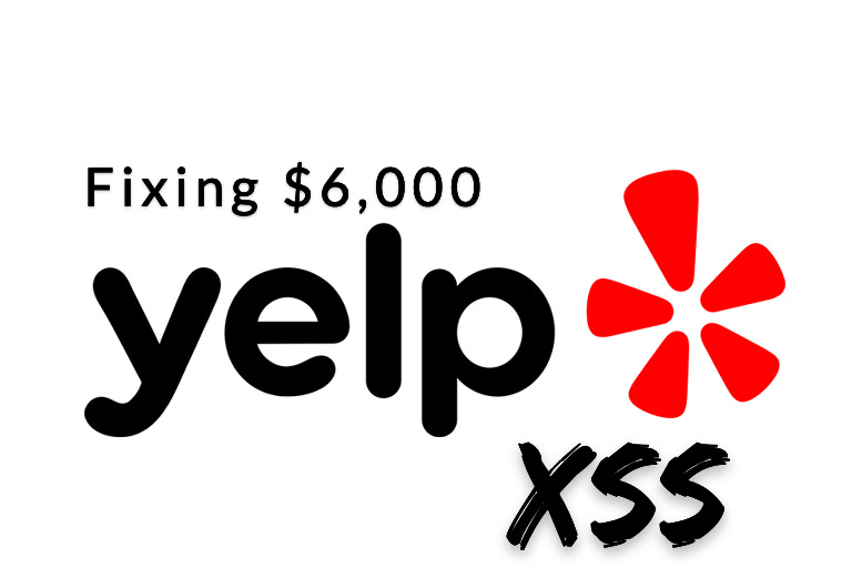 Fixing a $6,000 XSS, A Case Study of Yelp.com