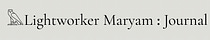 Lightworker Maryam : Journal