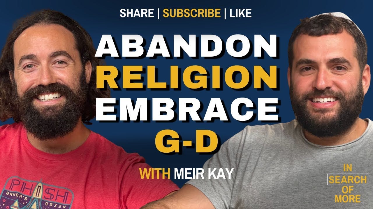 Abandoning Religion To Find G-d w/ Meir Kay