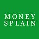 Moneysplain